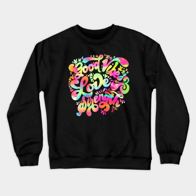 Good vibes, love and strength Crewneck Sweatshirt by Deardarling